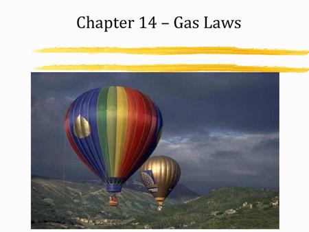 Chapter 14 – Gas Laws.