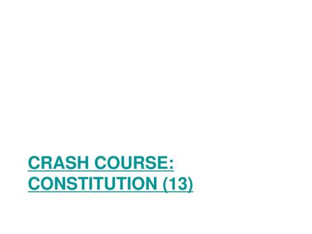 Crash course: Constitution (13)