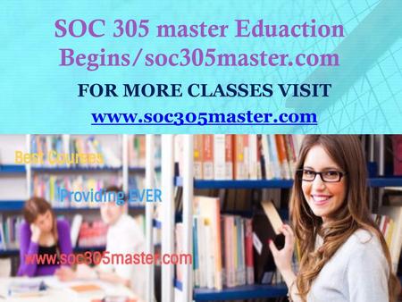 SOC 305 master Eduaction Begins/soc305master.com