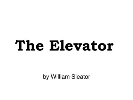 The Elevator by William Sleator.