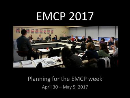 Planning for the EMCP week April 30 – May 5, 2017