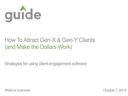 How To Attract Gen-X & Gen-Y Clients (and Make the Dollars Work)