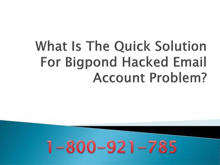 What Is The Quick Solution For Bigpond Hacked  Account Problem?