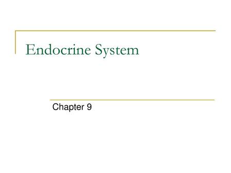 Endocrine System Chapter 9.