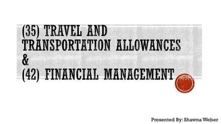 (35) Travel and Transportation Allowances & (42) Financial Management