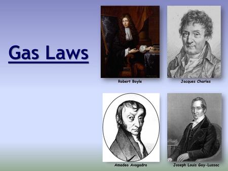 Gas Laws Robert Boyle Jacques Charles Amadeo Avogadro