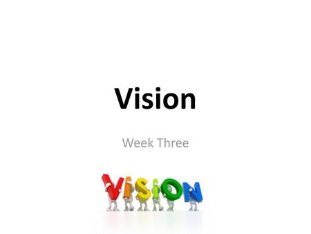 Vision Week Three.