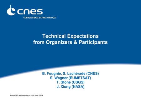 Technical Expectations from Organizers & Participants B. Fougnie, S