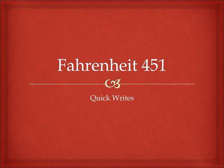 Fahrenheit 451 Quick Writes.