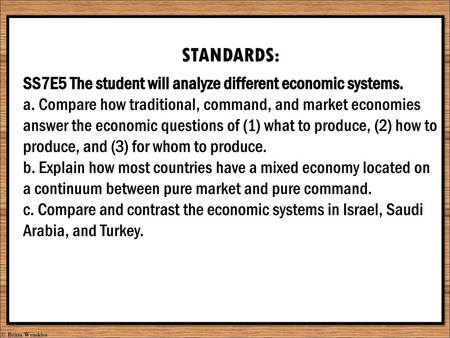 STANDARDS: SS7E5 The student will analyze different economic systems.