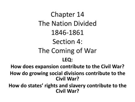 Chapter 14 The Nation Divided Section 4: The Coming of War