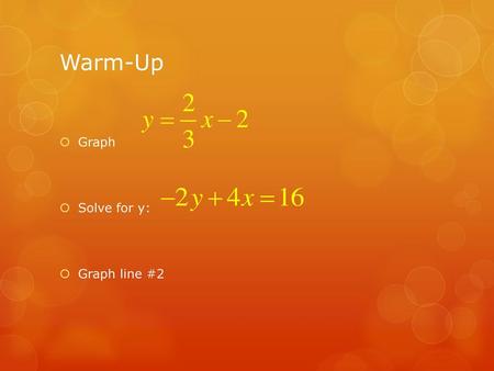 Warm-Up Graph Solve for y: Graph line #2.