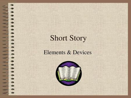 Short Story Elements & Devices.