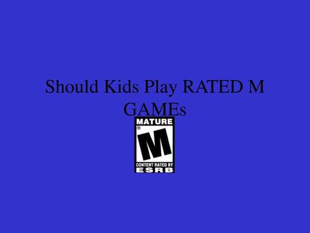 Should Kids Play RATED M GAMEs