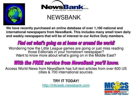NEWSBANK Find out what’s going on at home or around the world!