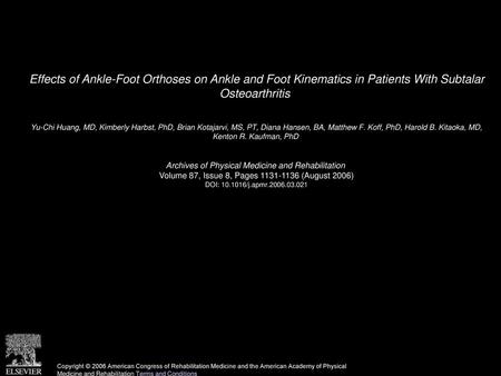 Effects of Ankle-Foot Orthoses on Ankle and Foot Kinematics in Patients With Subtalar Osteoarthritis  Yu-Chi Huang, MD, Kimberly Harbst, PhD, Brian Kotajarvi,