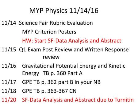 Physics Schedule 11 14 Gravitational Potential Energy And Kinetic Energy Tb P 360 Part A Incline Lab Day 1 11 15 Gpe Tb P 362 Part B In Your Nb Incline Ppt Download
