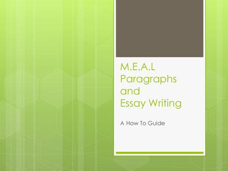 M.E.A.L Paragraphs and Essay Writing