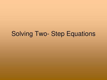 Solving Two- Step Equations