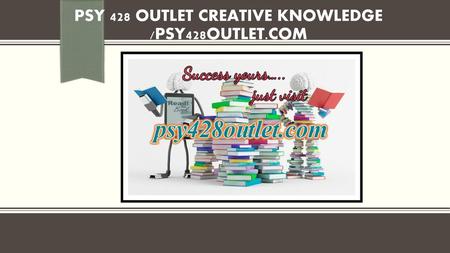 PSY 428 OUTLET creative knowledge /psy428outlet.com