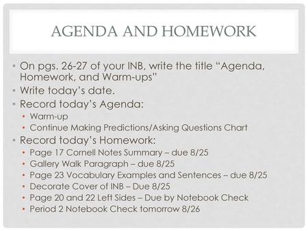 Agenda and Homework On pgs. 26-27 of your INB, write the title “Agenda, Homework, and Warm-ups” Write today’s date. Record today’s Agenda: Warm-up Continue.