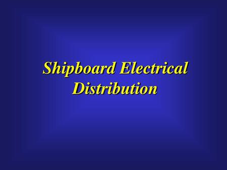 Shipboard Electrical Distribution