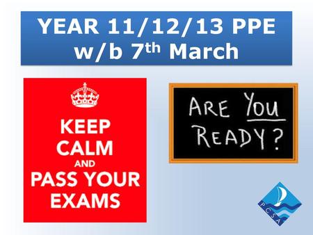 YEAR 11/12/13 PPE w/b 7th March.