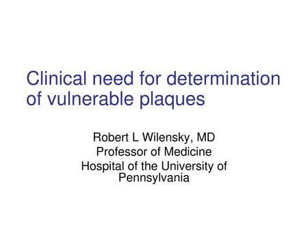 Clinical need for determination of vulnerable plaques