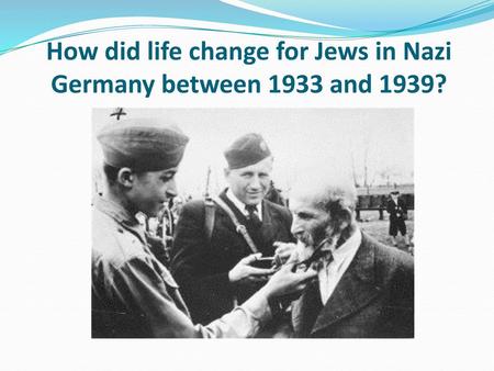 How did life change for Jews in Nazi Germany between 1933 and 1939?
