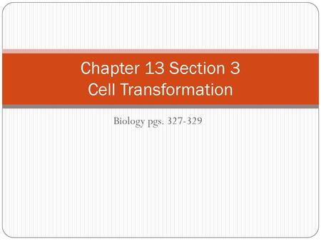 Chapter 13 Section 3 Cell Transformation