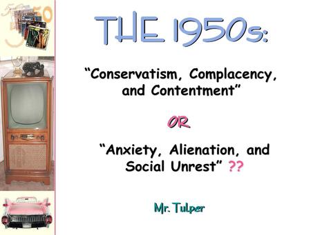 “Conservatism, Complacency, and Contentment” “Anxiety, Alienation, and