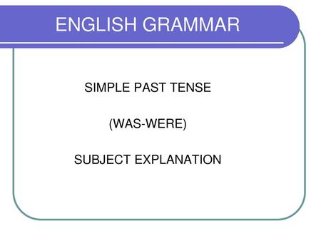 ENGLISH GRAMMAR SIMPLE PAST TENSE (WAS-WERE) SUBJECT EXPLANATION.