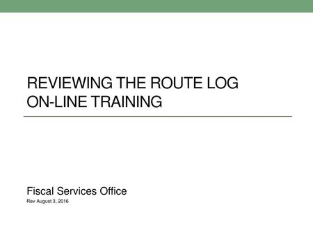 reviewing the route log on-line training