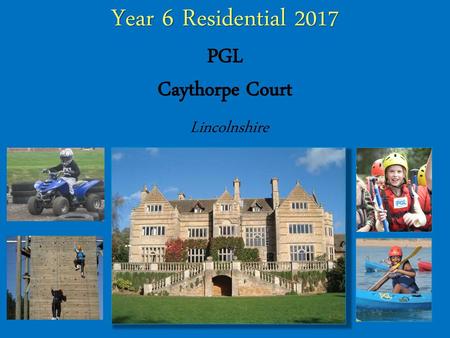 Year 6 Residential 2017 PGL Caythorpe Court Lincolnshire