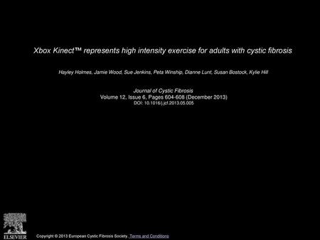 Xbox Kinect™ represents high intensity exercise for adults with cystic fibrosis  Hayley Holmes, Jamie Wood, Sue Jenkins, Peta Winship, Dianne Lunt, Susan.