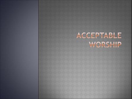 Acceptable Worship.
