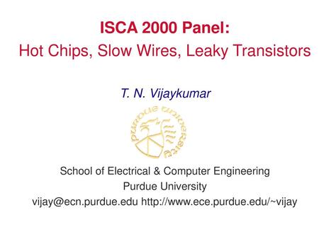 Hot Chips, Slow Wires, Leaky Transistors