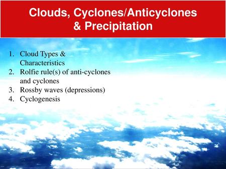 Clouds, Cyclones/Anticyclones & Precipitation