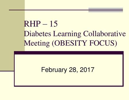 RHP – 15 Diabetes Learning Collaborative Meeting (OBESITY FOCUS)