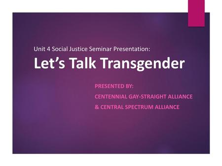 Unit 4 Social Justice Seminar Presentation: Let’s Talk Transgender