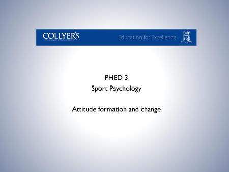 PHED 3 Sport Psychology Attitude formation and change