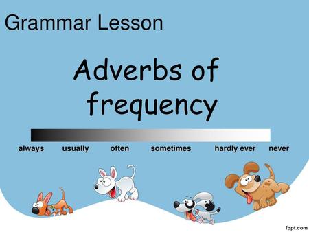 Adverbs of frequency Grammar Lesson