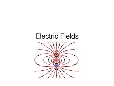 Electric Fields.