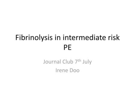 Fibrinolysis in intermediate risk PE