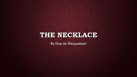 The Necklace By Guy de Maupassant.