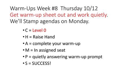 Warm-Ups Week #8 Thursday 10/12 Get warm-up sheet out and work quietly