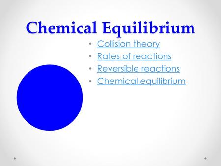 Chemical Equilibrium Collision theory Rates of reactions