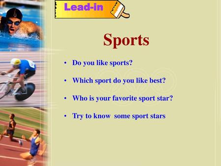 Sports Lead-in Do you like sports? Which sport do you like best?