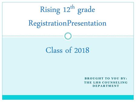 Rising 12th grade RegistrationPresentation Class of 2018