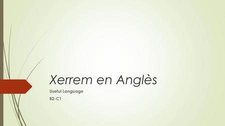 Xerrem en Anglès Useful Language B2-C1.